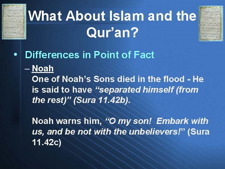 What About Islam and the Qur’an? • Differences in Point of Fact – Noah