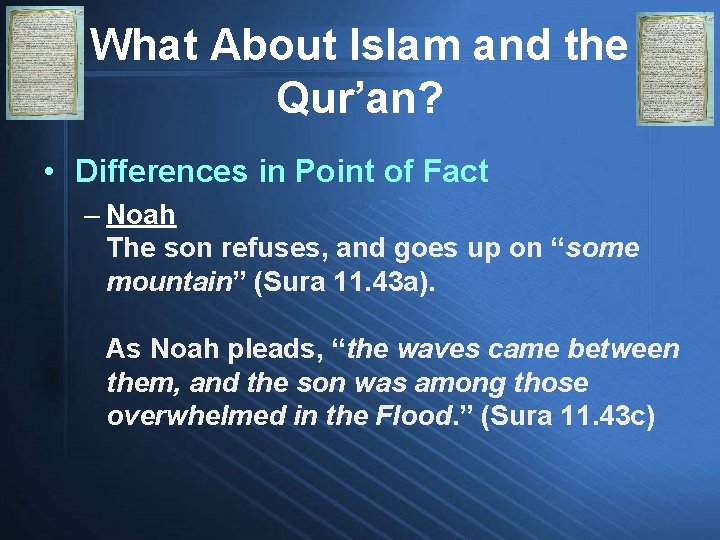 What About Islam and the Qur’an? • Differences in Point of Fact – Noah