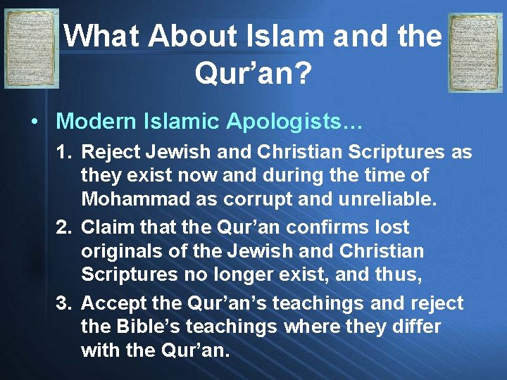 What About Islam and the Qur’an? • Modern Islamic Apologists… 1. Reject Jewish and
