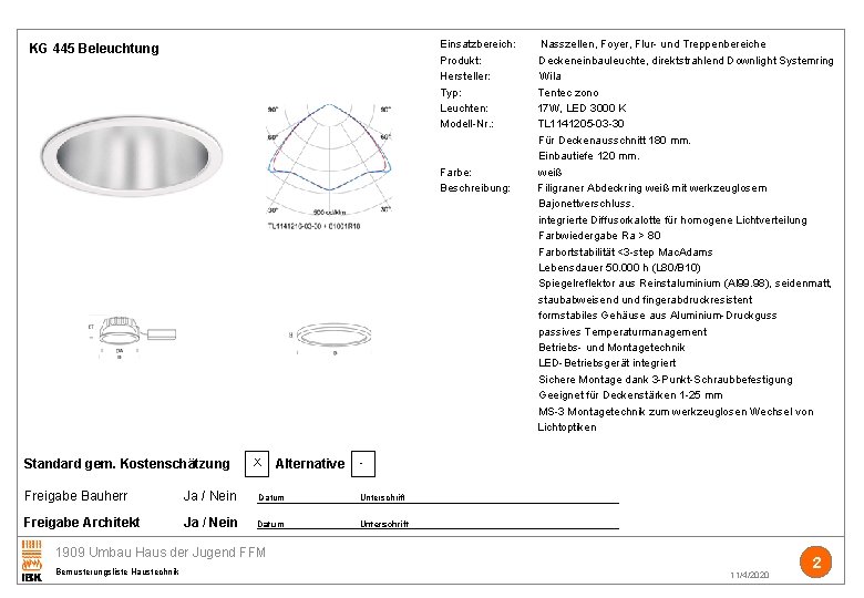 Einsatzbereich: Nasszellen, Foyer, Flur- und Treppenbereiche Produkt: Deckeneinbauleuchte, direktstrahlend Downlight Systemring Hersteller: Wila Typ: