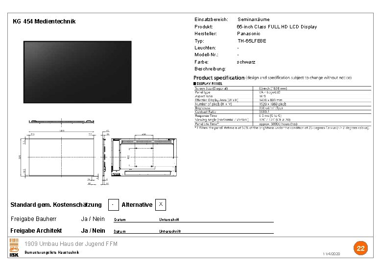 Einsatzbereich: Seminarräume Produkt: 65 -inch Class FULL HD LCD Display Hersteller: Panasonic Typ: TH-65