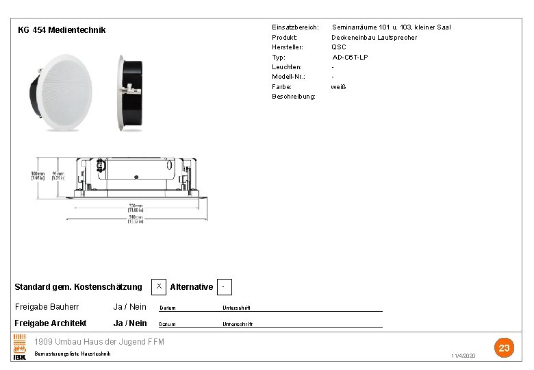 Einsatzbereich: Seminarräume 101 u. 103, kleiner Saal Produkt: Deckeneinbau Lautsprecher Hersteller: QSC Typ: AD-C