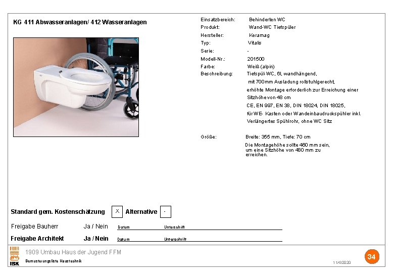 Einsatzbereich: Behinderten WC KG 411 Abwasseranlagen/ 412 Wasseranlagen Produkt: Wand-WC Tiefspüler Hersteller: Keramag Typ: