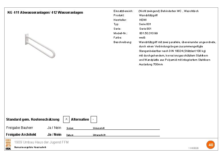 Einsatzbereich: (Nicht zwingend) Behinderten WC , Waschtisch KG 411 Abwasseranlagen/ 412 Wasseranlagen Produkt: Wandstützgriff