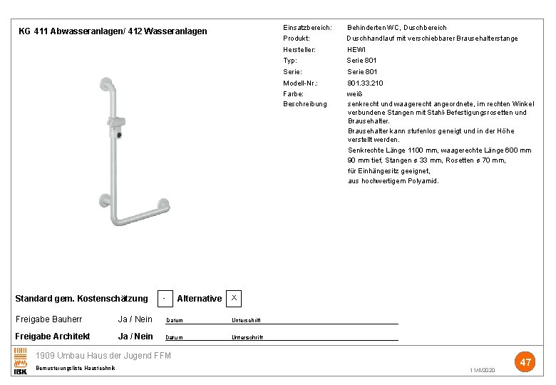 Einsatzbereich: Behinderten WC, Duschbereich KG 411 Abwasseranlagen/ 412 Wasseranlagen Produkt: Duschhandlauf mit verschiebbarer Brausehalterstange