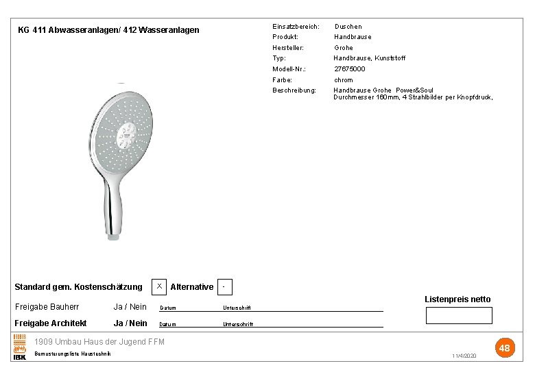 Einsatzbereich: Duschen KG 411 Abwasseranlagen/ 412 Wasseranlagen Produkt: Handbrause Hersteller: Grohe Typ: Handbrause, Kunststoff