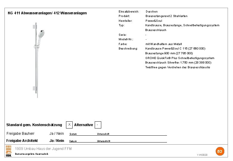 Einsatzbereich: Duschen KG 411 Abwasseranlagen/ 412 Wasseranlagen Produkt: Brausestangenset 2 Strahlarten Hersteller: Power&Soul Typ: