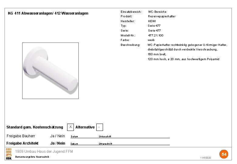 Einsatzbereich: WC-Bereiche KG 411 Abwasseranlagen/ 412 Wasseranlagen Produkt: Reservepapierhalter Hersteller: HEWI Typ: Serie 477