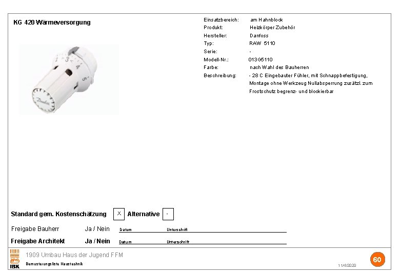 Einsatzbereich: am Hahnblock KG 420 Wärmeversorgung Produkt: Heizkörper Zubehör Hersteller: Danfoss Typ: RAW 5110