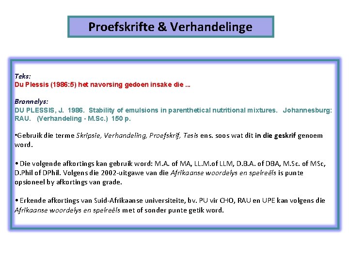 Proefskrifte & Verhandelinge Teks: Du Plessis (1986: 5) het navorsing gedoen insake die. .