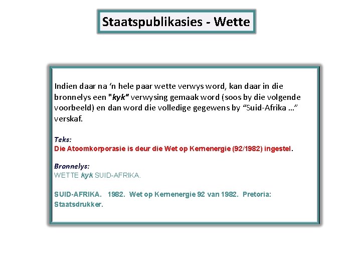 Staatspublikasies - Wette Indien daar na ‘n hele paar wette verwys word, kan daar