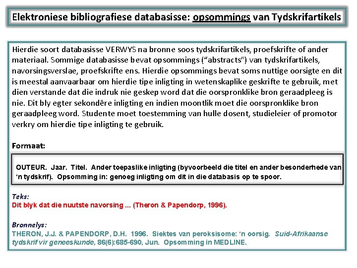 Elektroniese bibliografiese databasisse: opsommings van Tydskrifartikels Hierdie soort databasisse VERWYS na bronne soos tydskrifartikels,