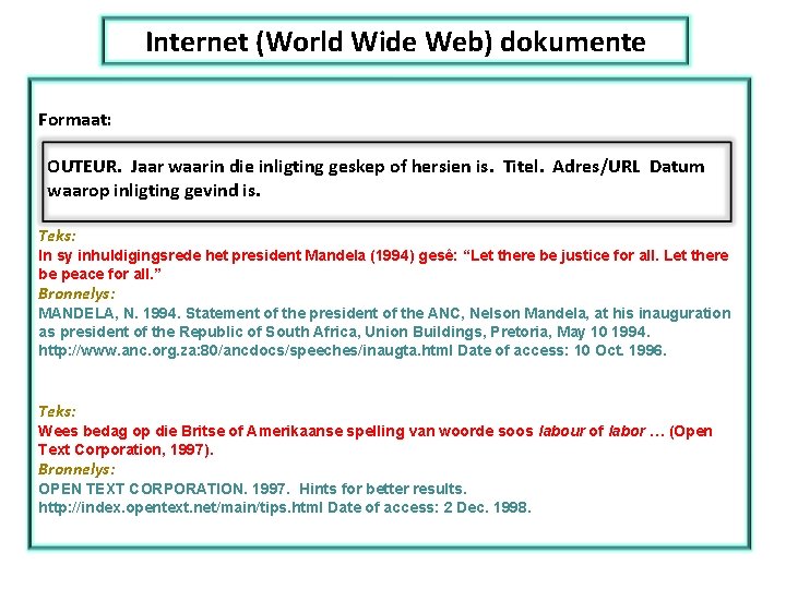 Internet (World Wide Web) dokumente Formaat: OUTEUR. Jaar waarin die inligting geskep of hersien