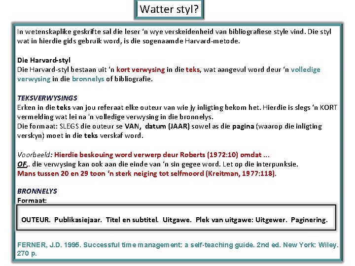 Watter styl? In wetenskaplike geskrifte sal die leser ‘n wye verskeidenheid van bibliografiese style