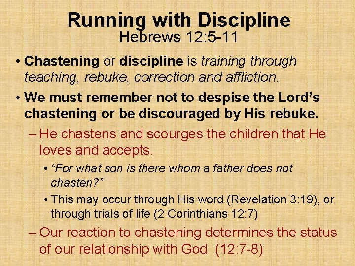 Running with Discipline Hebrews 12: 5 -11 • Chastening or discipline is training through