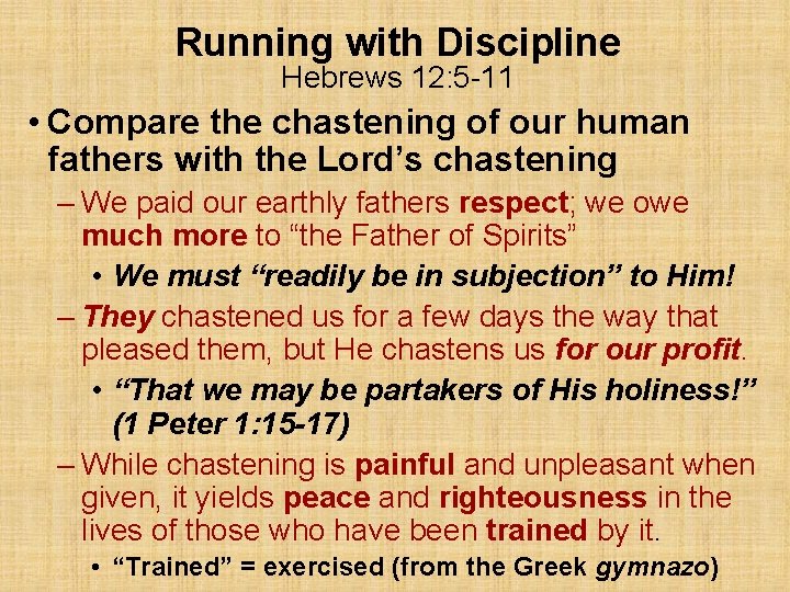 Running with Discipline Hebrews 12: 5 -11 • Compare the chastening of our human