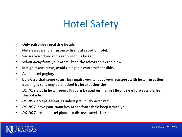 Hotel Safety • • • Only patronize reputable hotels. Note escape and emergency fire