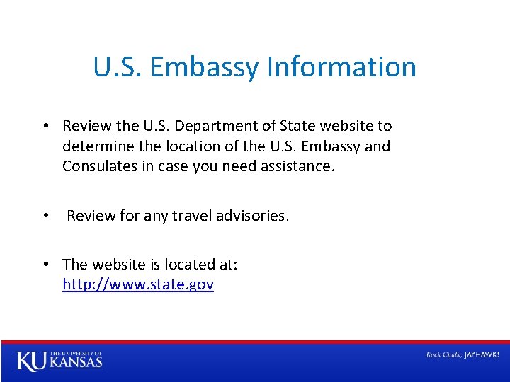 U. S. Embassy Information • Review the U. S. Department of State website to