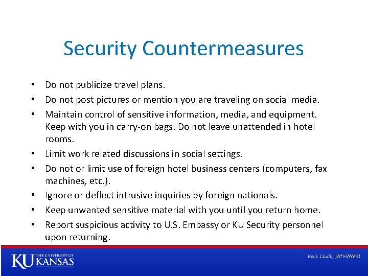 Security Countermeasures • Do not publicize travel plans. • Do not post pictures or