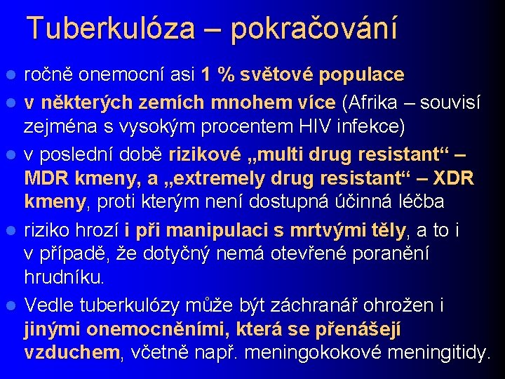 Tuberkulóza – pokračování l l l ročně onemocní asi 1 % světové populace v