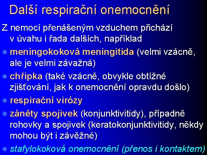 Další respirační onemocnění Z nemocí přenášeným vzduchem přichází v úvahu i řada dalších, například