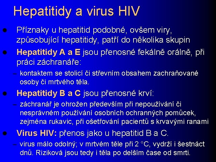 Hepatitidy a virus HIV l l Příznaky u hepatitid podobné, ovšem viry, způsobující hepatitidy,