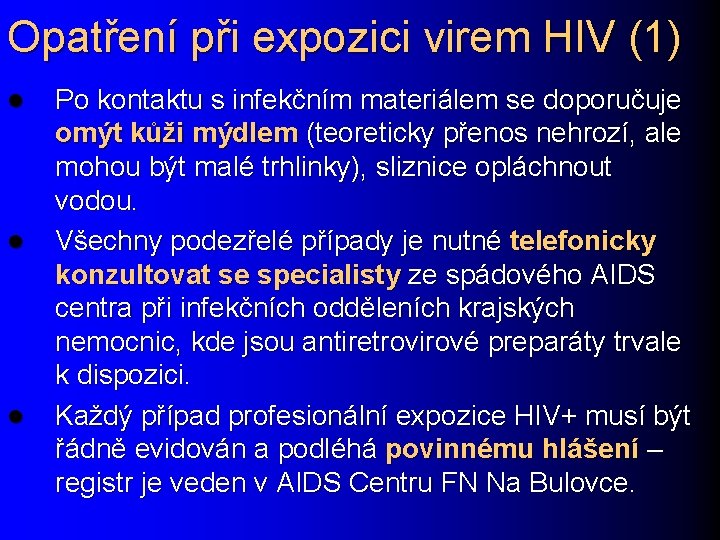 Opatření při expozici virem HIV (1) l l l Po kontaktu s infekčním materiálem
