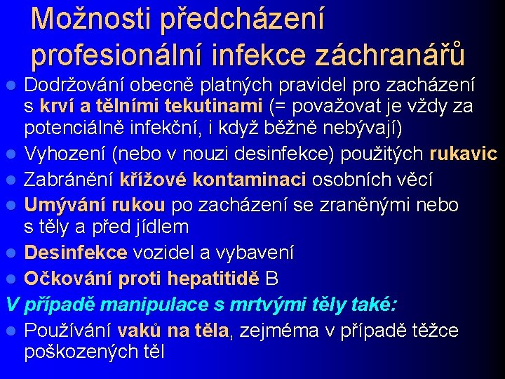 Možnosti předcházení profesionální infekce záchranářů Dodržování obecně platných pravidel pro zacházení s krví a