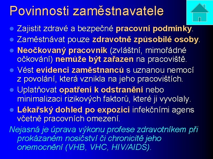 Povinnosti zaměstnavatele Zajistit zdravé a bezpečné pracovní podmínky. l Zaměstnávat pouze zdravotně způsobilé osoby.