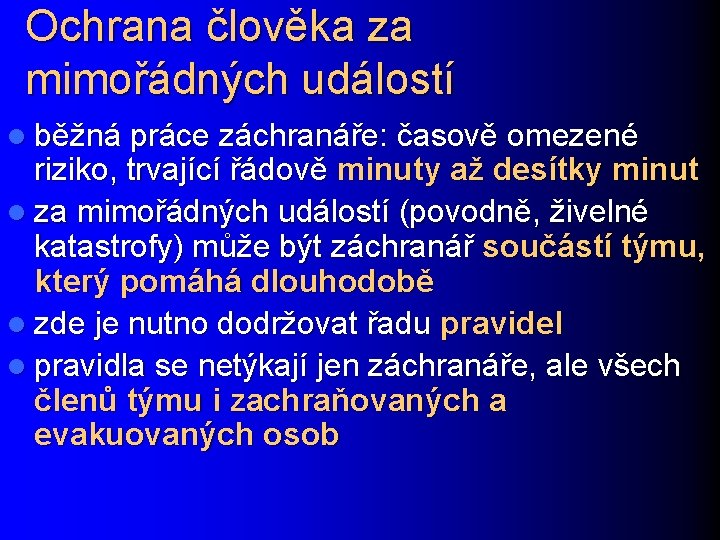 Ochrana člověka za mimořádných událostí l běžná práce záchranáře: časově omezené riziko, trvající řádově