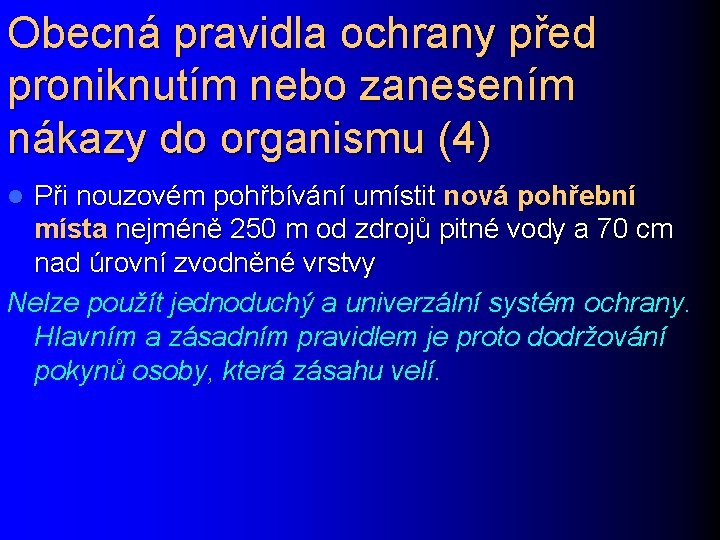 Obecná pravidla ochrany před proniknutím nebo zanesením nákazy do organismu (4) Při nouzovém pohřbívání