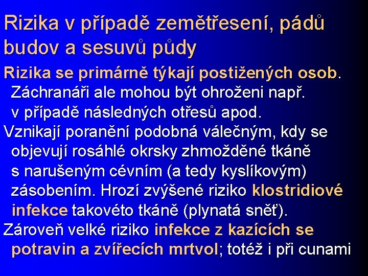 Rizika v případě zemětřesení, pádů budov a sesuvů půdy Rizika se primárně týkají postižených