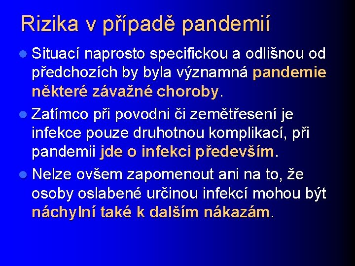 Rizika v případě pandemií l Situací naprosto specifickou a odlišnou od předchozích by byla