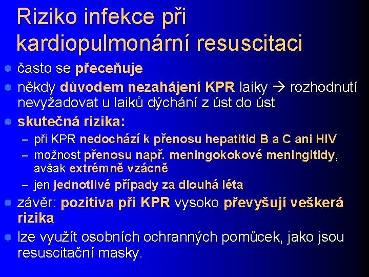 Riziko infekce při kardiopulmonární resuscitaci často se přeceňuje l někdy důvodem nezahájení KPR laiky