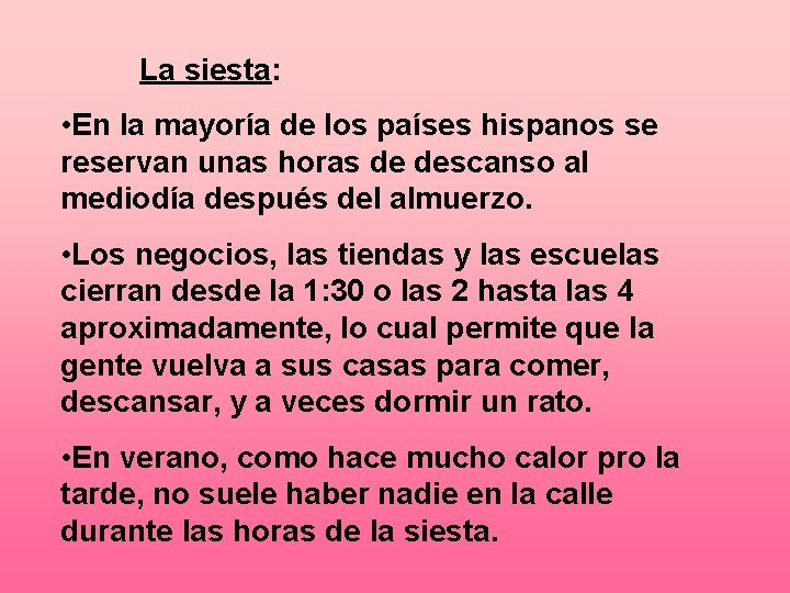 La siesta: • En la mayoría de los países hispanos se reservan unas horas