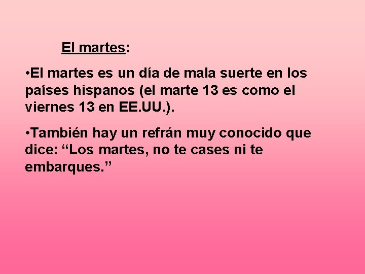 El martes: • El martes es un día de mala suerte en los países