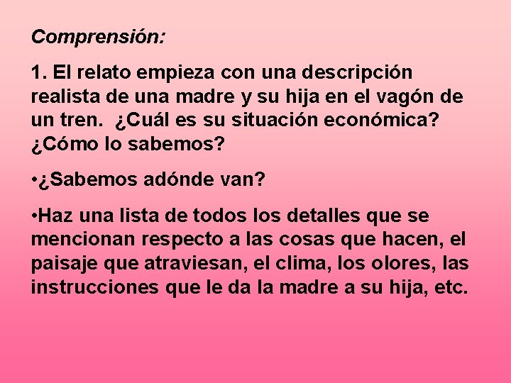 Comprensión: 1. El relato empieza con una descripción realista de una madre y su