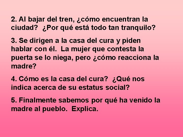 2. Al bajar del tren, ¿cómo encuentran la ciudad? ¿Por qué está todo tan