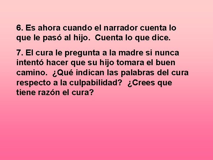 6. Es ahora cuando el narrador cuenta lo que le pasó al hijo. Cuenta