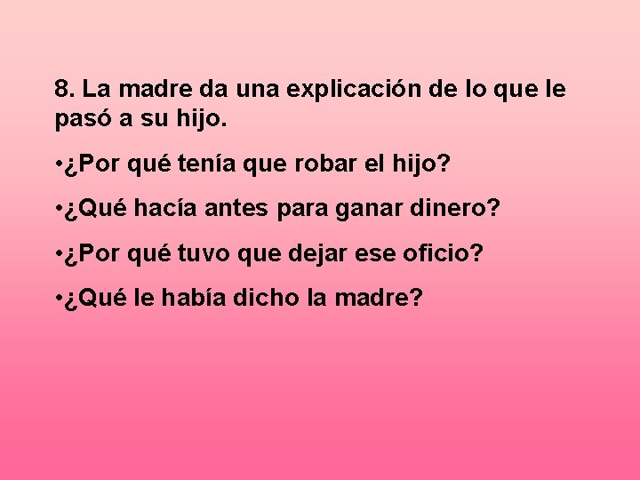 8. La madre da una explicación de lo que le pasó a su hijo.