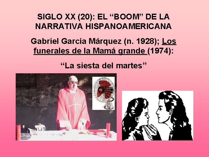 SIGLO XX (20): EL “BOOM” DE LA NARRATIVA HISPANOAMERICANA Gabriel García Márquez (n. 1928);