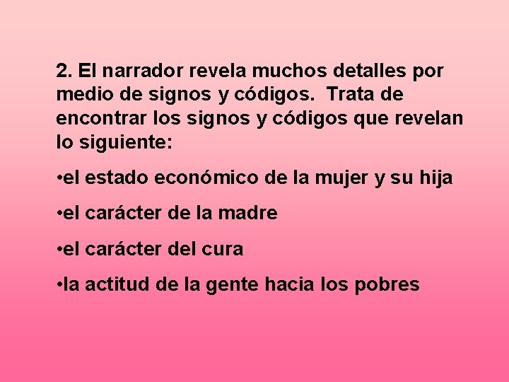 2. El narrador revela muchos detalles por medio de signos y códigos. Trata de