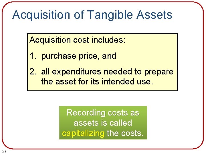 Acquisition of Tangible Assets Acquisition cost includes: 1. purchase price, and 2. all expenditures