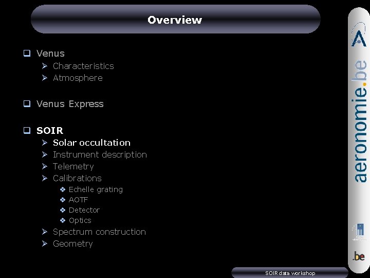 Overview q Venus Ø Characteristics Ø Atmosphere q Venus Express q SOIR Ø Ø