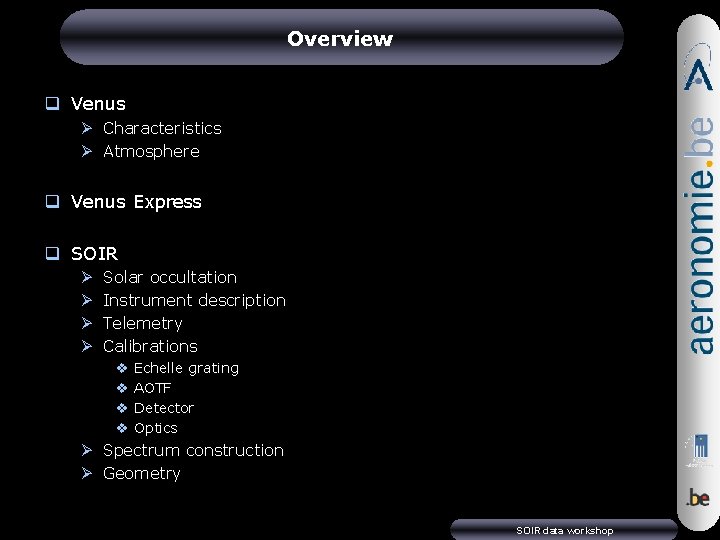 Overview q Venus Ø Characteristics Ø Atmosphere q Venus Express q SOIR Ø Ø