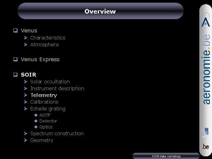 Overview q Venus Ø Characteristics Ø Atmosphere q Venus Express q SOIR Ø Ø