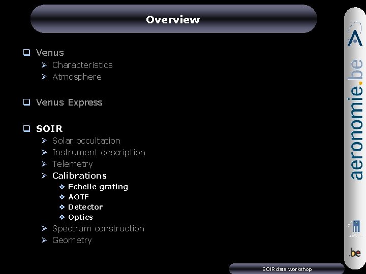 Overview q Venus Ø Characteristics Ø Atmosphere q Venus Express q SOIR Ø Ø