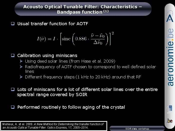 Acousto Optical Tunable Filter: Characteristics – Bandpass function (1) q Usual transfer function for