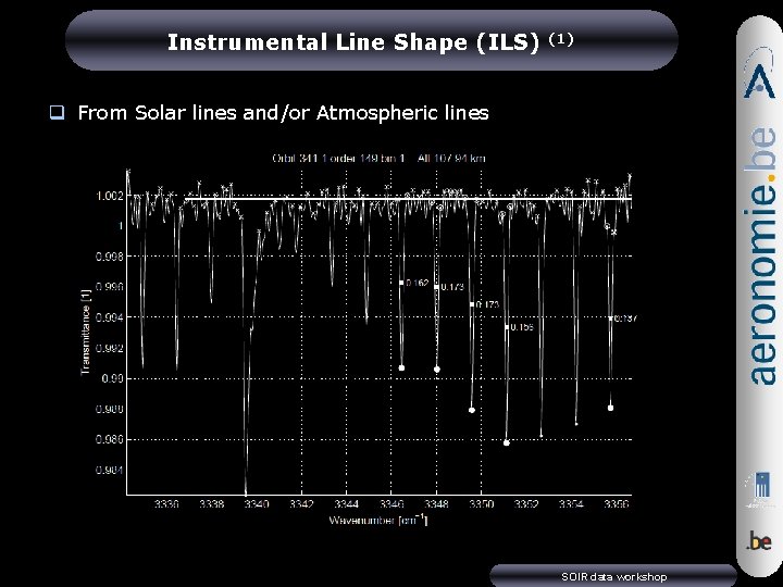 Instrumental Line Shape (ILS) (1) q From Solar lines and/or Atmospheric lines SOIR data