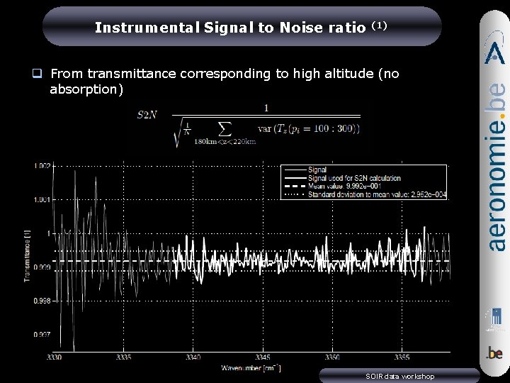 Instrumental Signal to Noise ratio (1) q From transmittance corresponding to high altitude (no